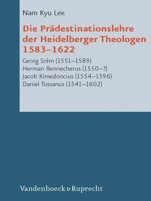 cover image of Die Prädestinationslehre der Heidelberger Theologen 1583-1622